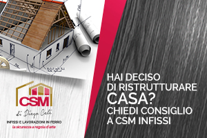 Chiedi aiuto a CSM infissi per ristrutturare casa